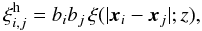 Mathematical equation: \begin{equation} \xih_{i,j} = b_i b_j \, \xi(|\vx_i-\vx_j|;z) , \label{xij-bb} \end{equation}