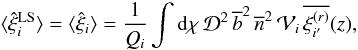 Mathematical equation: \begin{equation} \lag\hxiLS_i\rag = \lag\hxi_i\rag = \frac{1}{Q_i} \int\dd\chi \, \cD^2 \, \bb^2 \, \nb^2 \, \cV_i \, \overline{\xir_{i'}}(z) , \label{xi-4} \end{equation}