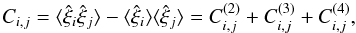 Mathematical equation: \begin{equation} C_{i,j} = \lag\hxi_i\hxi_j\rag - \lag\hxi_i\rag \lag\hxi_j\rag = C_{i,j}^{(2)} + C_{i,j}^{(3)} + C_{i,j}^{(4)} , \label{xii-xij-2} \end{equation}