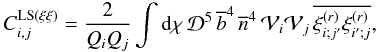 Mathematical equation: \begin{equation} C_{i,j}^{\rm LS (\xi\xi)} = \frac{2}{\QQ_i\QQ_j} \int \dd\chi \, \cD^5 \, \bb^4 \, \nb^4 \, \cV_i \cV_j \, \overline{\xir_{i;j'} \xir_{i';j}} , \label{CLS-xixi-1} \end{equation}