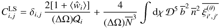 Mathematical equation: \begin{equation} C_{i,j} ^{\rm LS} = \delta_{i,j} \, \frac{2 [ 1+\lag\hw_i\rag]}{(\Delta\Omega)\Qw_i} + \frac{4}{(\Delta\Omega)\Nb^3} \int\dd\chi \, \cD^5 \, \bb^2 \, \nb^2 \, \overline{\xith_{i',j'}} \label{Cij-LS-w-tot} \end{equation}