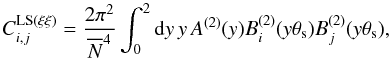 Mathematical equation: \begin{equation} C_{i,j}^{\rm LS (\xi\xi)} = \frac{2\pi^2}{\Nb^4} \int_0^2\dd y \, y \, A^{(2)}(y) B_i^{(2)}(y\theta_{\rm s}) B_j^{(2)}(y\theta_{\rm s}) , \label{CLS-w-xixi-1} \end{equation}