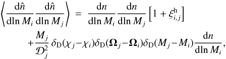 Mathematical equation: \appendix \setcounter{section}{1} \begin{eqnarray} \left\lag \frac{\dd \hn}{\dd\!\ln M_i} \frac{\dd \hn}{\dd\!\ln M_j}\right \rag & = & \frac{\dd n}{\dd\!\ln M_i} \frac{\dd n}{\dd\!\ln M_j} \left[ 1 + \xih_{i,j} \right] \nonumber \\ \label{hni-hnj} && \hspace{-2cm} + \frac{M_j}{\cD_j^2} \, \delta_{\rm D}(\chi_j\!-\!\chi_i) \delta_{\rm D}(\vOm_j\!-\!\vOm_i) \delta_{\rm D}(M_j\!-\!M_i) \frac{\dd n}{\dd\!\ln M_i} , \end{eqnarray}