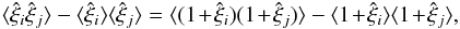 Mathematical equation: \appendix \setcounter{section}{4} \begin{equation} \lag\hxi_i\hxi_j\rag - \lag\hxi_i\rag \lag\hxi_j\rag = \lag(1\!+\!\hxi_i) (1\!+\!\hxi_j)\rag - \lag 1\!+\!\hxi_i\rag \lag 1\!+\!\hxi_j\rag , \end{equation}