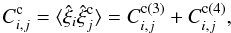 Mathematical equation: \appendix \setcounter{section}{5} \begin{equation} C^{\rm c}_{i,j} = \lag\hxi_i\hxic_j \rag = C_{i,j}^{\rm c (3)} + C_{i,j}^{\rm c (4)} , \label{xii-xicj-2} \end{equation}