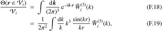 Mathematical equation: \appendix \setcounter{section}{6} \begin{eqnarray} \frac{\Theta(\vr\in\cV_i)}{\cV_i} & = & \int \frac{\dd\vk}{(2\pi)^3} \, {\rm e}^{-\ii\vk\cdot\vr} \, \tW_i^{(3)}(k) \\ \label{W3-inverseFourier} & = & \frac{1}{2\pi^2} \int \frac{\dd k}{k} \, k^3 \, \frac{\sin(k r)}{k r} \, \tW_i^{(3)}(k) , \end{eqnarray}