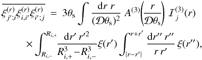 Mathematical equation: \appendix \setcounter{section}{6} \begin{eqnarray} \overline{\xir_{j';i}\xir_{i,i'}\xir_{i';j}} & = & 3\theta_{\rm s} \int \frac{\dd r \; r}{(\cD\theta_{\rm s})^2} \; A^{(3)}\!\left(\!\frac{r}{\cD\theta_{\rm s}}\!\right) \, \cI_j^{(3)}(r) \nonumber \\ \label{Tij-def} && \hspace{-1.2cm} \times \int_{\Rim}^{\Rip} \!\! \frac{\dd r' \, r'^2}{\Rip^3\!-\!\Rim^3} \xi(r') \int_{|r-r'|}^{r+r'} \frac{\dd r'' \, r''}{r \, r'} \, \xi(r'') , \end{eqnarray}