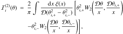 Mathematical equation: \appendix \setcounter{section}{8} \begin{eqnarray} \cI_i^{(2)}(\theta) & = & \frac{2}{\pi} \int \frac{\dd x \; \xi(x)}{\cD (\thetaip^2-\thetaim^2)} \left[ \thetaip^2 W_2\!\left(\frac{\cD\theta}{x},\frac{\cD\thetaip}{x}\right) \right. \nonumber \\ && \left. - \thetaim^2 W_2\!\left(\frac{\cD\theta}{x},\frac{\cD\thetaim}{x}\right) \right] , \label{cI2-xi} \end{eqnarray}