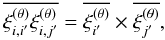 Mathematical equation: \appendix \setcounter{section}{8} \begin{equation} \overline{\xith_{i,i'} \xith_{i,j'}} = \overline{\xith_{i'}} \times \overline{\xith_{j'}} , \end{equation}