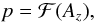 Mathematical equation: \begin{equation} p=\mathcal{F}(A_z), \label{p_Az} \end{equation}