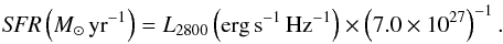 Mathematical equation: \begin{equation} {\it SFR} \left(M_\odot\, {\rm yr}^{-1}\right) = L_{2800} \left({\rm erg\, s}^{-1}\,{\rm Hz}^{-1}\right) \times \left(7.0 \times 10^{27}\right)^{-1} . \end{equation}