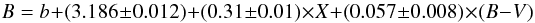Mathematical equation: $$B = b + (3.186\pm0.012) + (0.31\pm0.01) \times X + (0.057\pm0.008) \times (B-V)$$