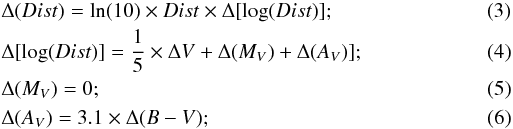 Mathematical equation: \begin{eqnarray} &&\Delta (Dist) = \ln (10) \times Dist \times \Delta [\log(Dist)];\\ &&\Delta [\log(Dist)] = \frac{1}{5} \times \Delta V + \Delta (M_V) + \Delta (A_V)];\\ &&\Delta (M_V) = 0;\\ &&\Delta (A_V) = 3.1 \times \Delta (B-V); \end{eqnarray}