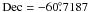 Mathematical equation: \hbox{$\rm Dec = -60\fdg 7187$}