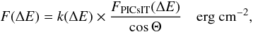 Mathematical equation: \begin{equation} F(\Delta E) = k(\Delta E) \times \frac{F_{\rm PICsIT}(\Delta E)} {\cos \Theta} \quad \rm{erg ~ cm}^{-2} , \end{equation}