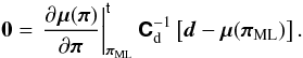 Mathematical equation: \begin{equation} \vect{0} = \transposed{\left.\parder{\vect{\mu}(\vect{\pi})}{\vect{\pi}}\right|_{\vect{\pi}_{\rm ML}}} \matrb{C}_{\rm d}^{-1} \left[\vect{d} - \vect{\mu}(\vect{\pi}_{\rm ML}) \right]. \end{equation}