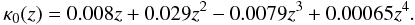 Mathematical equation: \begin{equation} \kappa_0(z) = 0.008 z + 0.029 z^2 - 0.0079 z^3 + 0.00065 z^4. \end{equation}