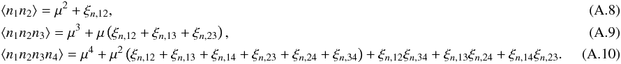 Mathematical equation: \appendix \setcounter{section}{1} \begin{eqnarray} && \EV{n_1 n_2} = \mu^2 + \xi_{n,12},\\ && \EV{n_1 n_2 n_3} = \mu^3 + \mu \left(\xi_{n,12} + \xi_{n,13} + \xi_{n,23} \right),\\ && \EV{n_1 n_2 n_3 n_4} = \mu^4 + \mu^2\left(\xi_{n,12} + \xi_{n,13} + \xi_{n,14} + \xi_{n,23} + \xi_{n,24} + \xi_{n,34}\right) + \xi_{n,12}\xi_{n,34} + \xi_{n,13}\xi_{n,24} + \xi_{n,14}\xi_{n,23}.\quad\quad\quad\quad \end{eqnarray}
