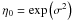 Mathematical equation: \hbox{$\eta_0 = \exp\left(\sigma^2\right)$}