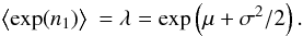 Mathematical equation: \appendix \setcounter{section}{1} \begin{eqnarray} \EV{\exp(n_1)} &= \lambda = \exp\left(\mu + \sigma^2/2\right). \end{eqnarray}