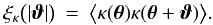 Mathematical equation: % subequation 1058 0 \begin{eqnarray} \xi_{\kappa} \bigl(\lvert \vvartheta\rvert\bigr) &=& \bEV{\kappa(\vtheta) \kappa(\vtheta + \vvartheta)}. \end{eqnarray}