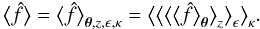 Mathematical equation: \appendix \setcounter{section}{3} \begin{equation} \bEV{\est{f}} = \bEV{\est{f}}_{\thetagal,\zgal,\epsilongal,\kappa} = \bEV{ \bEV{ \bEV{ \bEV{\est{f}}_{\thetagal} }_{\zgal} }_{\epsilongal} }_{\kappa}. \label{eq:ev_df} \end{equation}