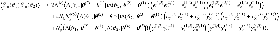 Mathematical equation: \appendix \setcounter{section}{3} \begin{eqnarray} \label{eq:c_pmpm_mean_of_shear_sum_products_approx} \EV{\ShearSumPM(\vartheta_1)\,\ShearSumPM(\vartheta_2)} &&\approx 2 \PairSum^{(\epsilon)} \Bigl\langle \Delta\bigl(\vartheta_1, \lvert \thetagal^{(2)} - \thetagal^{(1)} \rvert \bigr) \Delta\bigl(\vartheta_2, \lvert \thetagal^{(2)} - \thetagal^{(1)} \rvert \bigr) \left( \epsilongalt^{(1,2)} \epsilongalt^{(2,1)} \pm \epsilongalx^{(1,2)} \epsilongalx^{(2,1)} \right) \left( \epsilongalt^{(1,2)} \epsilongalt^{(2,1)} \pm \epsilongalx^{(1,2)} \epsilongalx^{(2,1)} \right) \Bigr\rangle \nonumber\\ &&\quad + 4 \Ngal \PairSum^{(\epsilon\gamma)} \Bigl\langle \Delta\bigl(\vartheta_1, \lvert \thetagal^{(2)} - \thetagal^{(1)} \rvert \bigr) \Delta\bigl(\vartheta_2, \lvert \thetagal^{(3)} - \thetagal^{(1)} \rvert \bigr) \left( \epsilongalt^{(1,2)} \gammagalt^{(2,1)} \pm \epsilongalx^{(1,2)} \gammagalx^{(2,1)} \right) \left( \epsilongalt^{(1,3)} \gammagalt^{(3,1)} \pm \epsilongalx^{(1,3)} \gammagalx^{(3,1)} \right) \Bigr\rangle \nonumber \\ && \quad + \PairSum^2 \Bigl\langle \Delta\bigl(\vartheta_1, \lvert \thetagal^{(2)} - \thetagal^{(1)} \rvert \bigr) \Delta\bigl(\vartheta_2, \lvert \thetagal^{(4)} - \thetagal^{(3)} \rvert \bigr) \left( \gammagalt^{(1,2)} \gammagalt^{(2,1)} \pm \gammagalx^{(1,2)} \gammagalx^{(2,1)} \right) \left( \gammagalt^{(3,4)} \gammagalt^{(4,3)} \pm \gammagalx^{(3,4)} \gammagalx^{(4,3)} \right) \Bigr\rangle. \end{eqnarray}