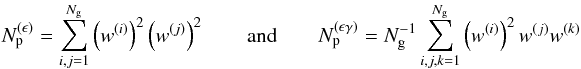 Mathematical equation: \appendix \setcounter{section}{3} \begin{equation} \PairSum^{(\epsilon)} = \sum_{i,j=1}^{\Ngal} \left(\wgal^{(i)}\right)^2 \left(\wgal^{(j)}\right)^2 \qquad{\rm and}\qquad \PairSum^{(\epsilon\gamma)} = \Ngal^{-1} \sum_{i,j,k=1}^{\Ngal} \left(\wgal^{(i)}\right)^2 \wgal^{(j)} \wgal^{(k)} \end{equation}