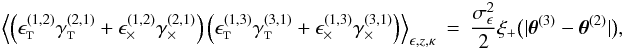 Mathematical equation: \appendix \setcounter{section}{3} \begin{eqnarray} \Bigl\langle \left( \epsilongalt^{(1,2)} \gammagalt^{(2,1)} + \epsilongalx^{(1,2)} \gammagalx^{(2,1)} \right) \left( \epsilongalt^{(1,3)} \gammagalt^{(3,1)} + \epsilongalx^{(1,3)} \gammagalx^{(3,1)} \right) \Bigr\rangle_{\epsilongal,\zgal, \kappa} &=& \frac{\sigmaepsilongal^2}{2} \xi_+\bigl( \lvert \thetagal^{(3)} - \thetagal^{(2)} \rvert \bigr), \end{eqnarray}