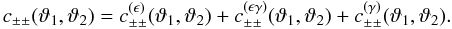 Mathematical equation: \begin{equation} c_{\pm\pm}(\vartheta_1, \vartheta_2) = c^{(\epsilon)}_{\pm\pm}(\vartheta_1, \vartheta_2) +c^{(\epsilon \gamma)}_{\pm\pm}(\vartheta_1, \vartheta_2) + c^{(\gamma)}_{\pm\pm}( \vartheta_1, \vartheta_2). \label{eq:c_pmpm_split} \end{equation}