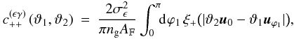 Mathematical equation: % subequation 1389 0 \begin{eqnarray} c^{(\epsilon\gamma)}_{++}\left(\vartheta_1, \vartheta_2 \right) &=& \frac{2\sigmaepsilongal^2}{\pi\ngal \AFOV} \int_{0}^{\pi}\!\!\idiff[]{\varphi_1}\, \xi_+\bigl(\lvert \vartheta_2 \uvect{0} - \vartheta_1 \uvect{\varphi_1} \rvert\bigr), \end{eqnarray}