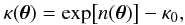 Mathematical equation: \begin{equation} \kappa(\vtheta) = \exp\bigl[n(\vtheta)\bigr] - \kappa_0, \end{equation}