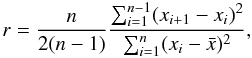Mathematical equation: \begin{equation} r= \frac{n}{2(n-1)} \frac{\sum_{i=1}^{n-1}(x_{i+1}-x_i)^2}{\sum_{i=1}^{n}(x_i-\bar{x})^2}, \label{Eq:Abbe} \end{equation}