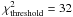 Mathematical equation: \hbox{$\chi^2_{\rm threshold}=32$}