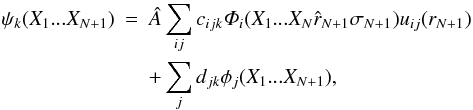 Mathematical equation: \begin{eqnarray} \label{equ.rm} \psi_k(X_1...X_{N+1}) &=& \hat{A}\sum\limits_{ij}c_{ijk} \mathnormal{\Phi}_i(X_1...X_N\hat{r}_{N+1}\sigma_{N+1})u_{ij}(r_{N+1}) \notag \\&& +\sum\limits_jd_{jk}\phi_j(X_1...X_{N+1}) , \end{eqnarray}