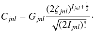 Mathematical equation: \begin{equation} \label{equ.coe} C_{jnl}=G_{jnl}\frac{(2\zeta_{jnl})^{I_{jnl}+\frac{1}{2}}} {\sqrt{(2I_{jnl})!}}\cdot \end{equation}