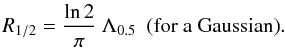 Mathematical equation: \begin{equation} \Rhalf = \frac{\ln 2}{\pi} \ \swavehalf \ \ {\rm (for \ a \ Gaussian)}. \end{equation}