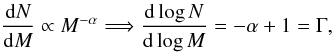 Mathematical equation: \begin{equation} \frac{{\rm d}N}{{\rm d}M} \propto M^{-\alpha} \Longrightarrow \frac{{\rm d} \log N}{{\rm d} \log M} = -\alpha + 1 = \Gamma, \label{eq:imf} \end{equation}
