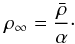 Mathematical equation: \begin{equation} \rm \rho_{\infty} = \frac {\bar{\rho}} {\alpha}\cdot \label{eq:rhoinf} \end{equation}