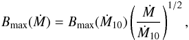 Mathematical equation: \begin{equation} B_{\rm max} (\dot M)=B_{\rm max} (\dot{M}_{10}) \left(\frac{\dot{M}}{\dot{M}_{10}}\right)^{1/2}, \label{eq:bmdot} \end{equation}