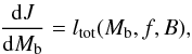 Mathematical equation: \begin{equation} \frac{{\rm d}J}{{\rm d}M_{\rm b}}=\ltot (\mb,f,B), \label{eq:evol0} \end{equation}