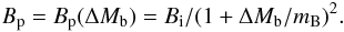 Mathematical equation: \begin{equation} B_{\rm p}=B_{\rm p}(\Delta M_{\rm b})= B_{\rm i}/(1 +\Delta M_{\rm b}/ m_{\rm B})^2. \label{eq:B.DeltaM2} \end{equation}