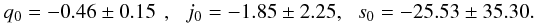 Mathematical equation: \begin{equation} q_0=-0.46\,\pm\,0.15~~,~~~j_0=-1.85\,\pm\,2.25,~~~s_0=-25.53\,\pm\,35.30. \label{bestfit} \end{equation}