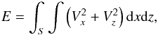Mathematical equation: \begin{equation} \label{eq:energy_slow_wave} E = \int_{S}\int \left( {V}_{x}^2 + {V}_{z}^2 \right){\rm d}x{\rm d}z, \end{equation}