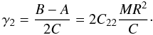 Mathematical equation: \begin{equation} \gamma_2=\frac{B-A}{2C}=2C_{22}\frac{MR^2}{C}\cdot \label{equ:gama2} \end{equation}