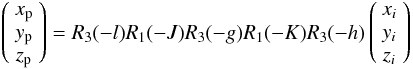 Mathematical equation: \begin{equation} \left(\begin{array}{c} x_{\rm p} \\ y_{\rm p} \\ z_{\rm p} \end{array}\right) =R_3(-l)R_1(-J)R_3(-g)R_1(-K)R_3(-h)\left(\begin{array}{c} x_i \\ y_i \\ z_i \end{array}\right) \label{equ:passage} \end{equation}