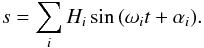 Mathematical equation: \begin{equation} s = \sum_i H_i \sin{(\omega_i t + \alpha_i)}. \end{equation}
