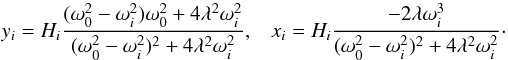 Mathematical equation: \begin{equation} y_i = H_i \frac{ (\omega_0^2-\omega_i^2)\omega_0^2+4\lambda^2 \omega_i^2 }{(\omega_0^2-\omega_i^2)^2+4\lambda^2 \omega_i^2} , \;\;\; x_i = H_i \frac{-2\lambda \omega_i^3}{(\omega_0^2-\omega_i^2)^2+4\lambda^2 \omega_i^2}\cdot \label{phaseshift} \end{equation}