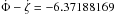 Mathematical equation: \hbox{$\dot{\Phi}-\dot{\zeta}=-6.37188169$}