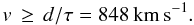 Mathematical equation: \begin{equation} v\,\geq\,d/\tau = 848\,\rm{km\,s^{-1}}. \end{equation}